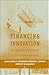 Financing Innovation in the United States, 1870 to the Present by Naomi R. Lamoreaux
