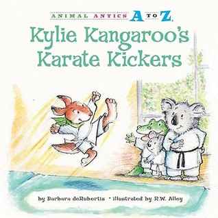 Kylie Kangaroo's Karate Kickers (Animal Antics A to Z)