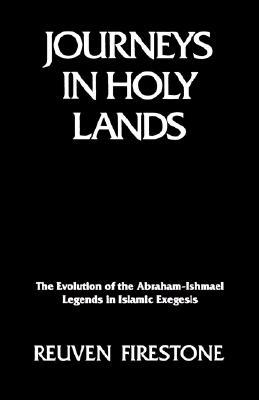 Journeys in Holy Lands: The Evolution of the Abraham-Ishmael Legends in Islamic Exegesis (Paperback)