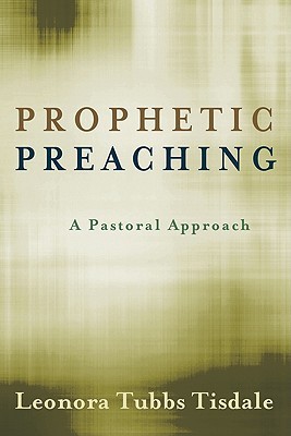 Prophetic Preaching: A Pastoral Approach (Paperback)