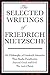 The Selected Writings of Friedrich Nietzsche