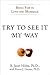 Try to See it My Way by Janet Hibbs