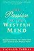 The Passion of the Western Mind: Understanding the Ideas that Have Shaped Our World View