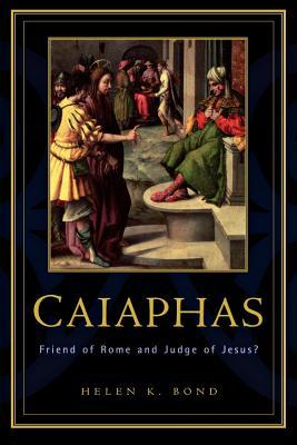 Caiaphas: Friend of Rome and Judge of Jesus? (Paperback)