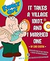 Family Guy: It takes a Village Idiot, and I Married One