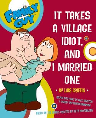 Family Guy: It takes a Village Idiot, and I Married One (Paperback)