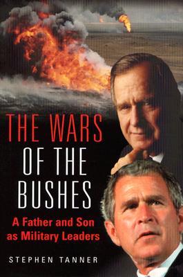 The Wars of the Bushes: A Father and Son as Military Leaders (Hardcover)