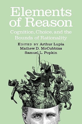Elements of Reason: Cognition, Choice, and the Bounds of Rationality (Cambridge Studies in Public Opinion and Political Psychology) (Volume 0)