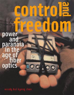 Control And Freedom: Power And Paranoia In The Age Of Fiber Optics (Hardcover)