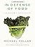 In Defense Of Food by Michael Pollan