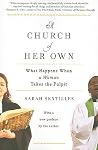 A Church Of Her Own by Sarah Sentilles A Church Of Her Own by Sarah Sentilles
