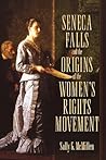 Seneca Falls and the Origins of the Women's Rights Movement by Sally G. McMillen