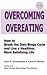 Overcoming Overeating: How to Break the Diet/Binge Cycle and Live a Healthier, More Satisfying Life