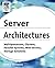 Server Architectures: Multiprocessors, Clusters, Parallel Systems, Web Servers, Storage Solutions
