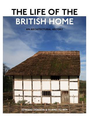 The Life of the British Home: An Architectural History (Hardcover)