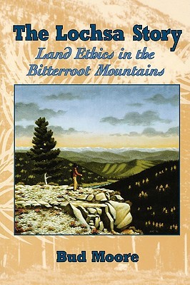 Lochsa Story, The: Land Ethics in the Bitterroot Mountains (Paperback)