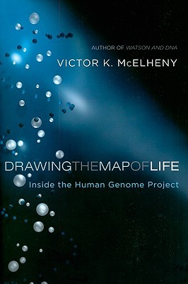 Drawing the Map of Life: Inside the Human Genome Project (Hardcover)