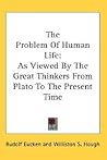 The Problem Of Human Life by Rudolf Christoph Eucken