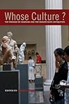 Whose Culture?: The Promise of Museums and the Debate over Antiquities Whose Culture?: The Promise of Museums and the Debate over Antiquities