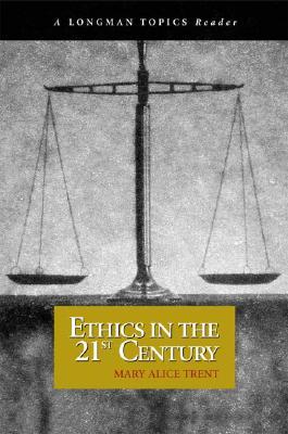 Ethics in the 21st Century, A Longman Topics Reader (Paperback)