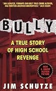 Bully: a True Story of High School Revenge