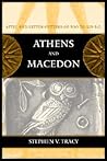 Athens and Macedon: Attic Letter-Cutters of 300 to 229 B.C. (Hellenistic Culture and Society) (Volume 38) Athens and Macedon: Attic Letter-Cutters of 300 to 229 B.C. (Hellenistic Culture and Society) (Volume 38)
