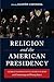 Religion and the American Presidency by Gastón Espinosa