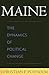 Maine: The Dynamics of Political Change