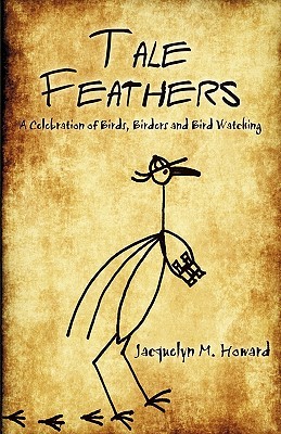 Tale Feathers: A Celebration of Birds, Birders and Bird Watching (Paperback)