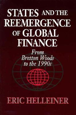 States and the Reemergence of Global Finance: From Bretton Woods to the 1990s (Paperback)
