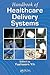 Handbook of Healthcare Delivery Systems (Industrial and Systems Engineering Series)