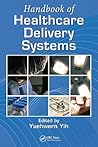 Handbook of Healthcare Delivery Systems (Industrial and Systems Engineering Series)