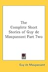 The Complete Short Stories of Guy de Maupassant Part Two