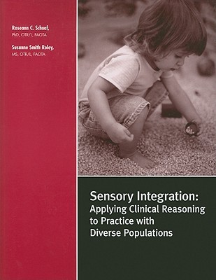 Sensory Integration: Applying Clinical Reasoning to Practice With Diverse Populations (Paperback)