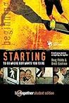 STARTING to Go Where God Wants You to Be--Student Edition: 6 Small Group Sessions on Beginning Life Together