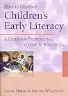 How to Develop Children′s Early Literacy: A Guide for Professional Carers and Educators How to Develop Children′s Early Literacy: A Guide for Professional Carers and Educators