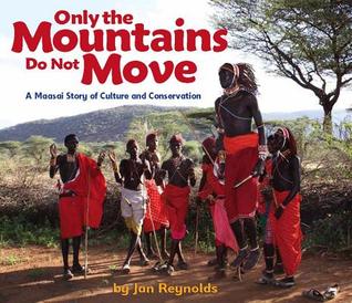 Only the Mountains Do Not Move: A Maasai Story of Culture and Conservation (Hardcover)