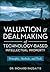 Valuation and Dealmaking of Technology-Based Intellectual Property: Principles, Methods and Tools