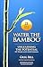 Water The Bamboo: Unleashin...