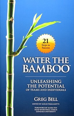 Water The Bamboo: Unleashing the Potential of Teams and Individuals (Paperback)