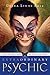 Extraordinary Psychic: Proven Techniques to Master Your Natural Psychic Abilities