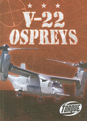V-22 Ospreys (Torque Books: Military Machines)