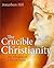 The Crucible of Christianity by Jonathan Hill