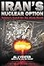 Iran's Nuclear Option: Tehr...