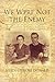 We Were Not the Enemy: Remembering the United States¿ Latin-American Civilian Internment Program of World War II
