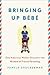 Bringing Up Bébé: One Ameri...