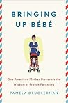 Bringing Up Bébé by Pamela Druckerman