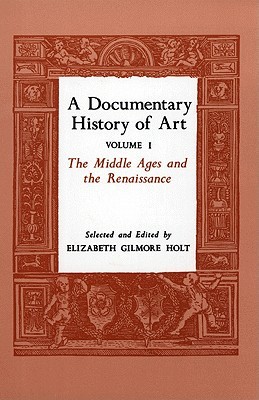 A Documentary History of Art, Vol. 1: The Middle Ages and the Renaissance (Paperback)