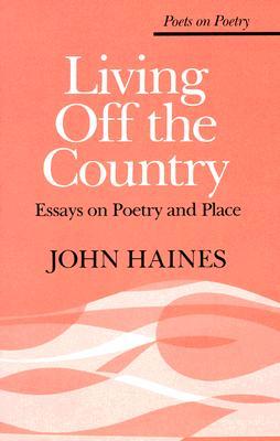 Living Off the Country: Essays on Poetry and Place (Poets On Poetry)