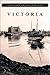 Victoria: A History In Photographs
